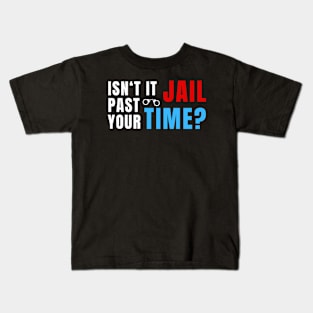 ITS YOUR JAIL TIME Kids T-Shirt